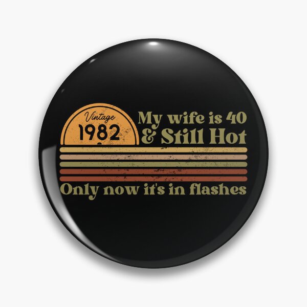 Item preview, My wife is 40 & still hot, only now in flashes, Funny 40th birthday, Vintage 1982 Retro Sunset Design designed and sold by Auntieck.