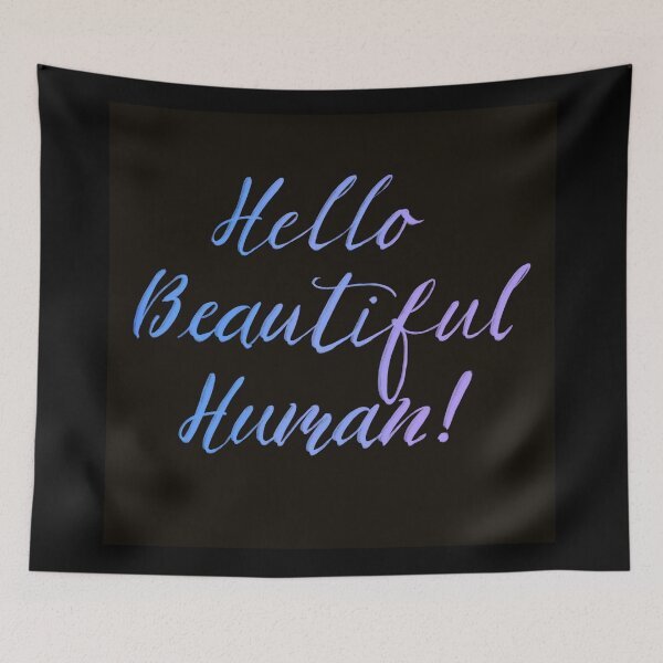 Item preview, Hello Beautiful Human! Blues on black designed and sold by TheBarefootMom.