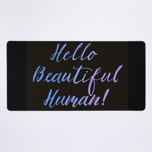 Item preview, Hello Beautiful Human! Blues on black designed and sold by TheBarefootMom.
