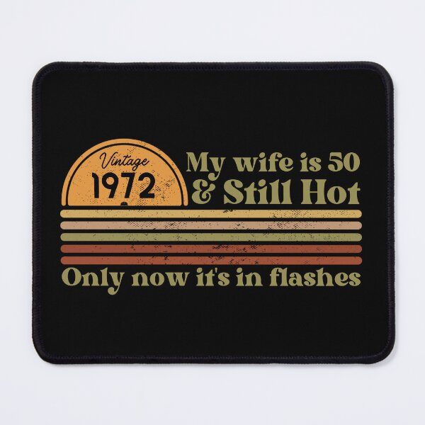 Item preview, My wife is 50 & still hot, only now in flashes, Funny 50th birthday, Vintage 1972 Retro Sunset Design designed and sold by Auntieck.