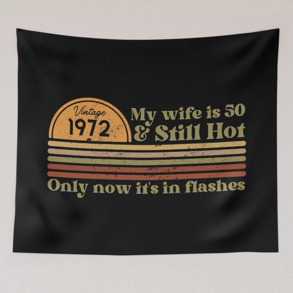 Item preview, My wife is 50 & still hot, only now in flashes, Funny 50th birthday, Vintage 1972 Retro Sunset Design designed and sold by Auntieck.