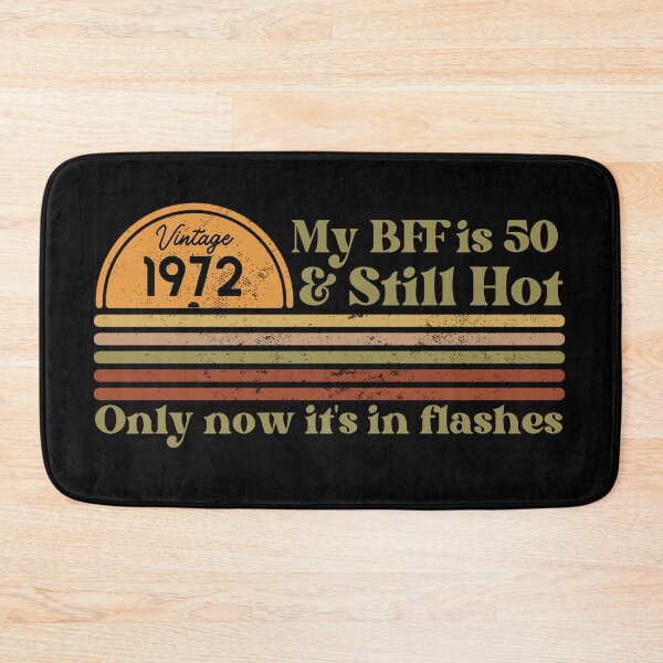 Item preview, My BFF is 50 & still hot, only now in flashes, Funny 50th birthday, Vintage 1972 Retro Sunset Design designed and sold by Auntieck.