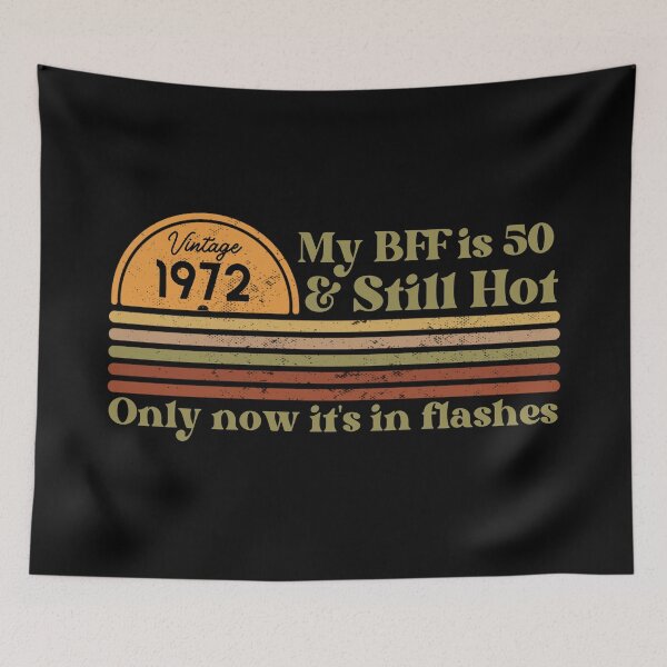 Item preview, My BFF is 50 & still hot, only now in flashes, Funny 50th birthday, Vintage 1972 Retro Sunset Design designed and sold by Auntieck.