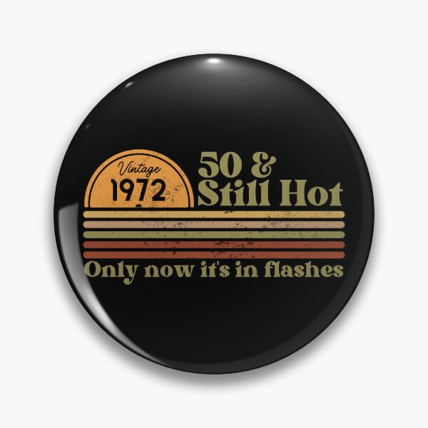Item preview, 50 & still hot, only now in flashes, Funny 50th birthday, Vintage 1972 Retro Sunset Design designed and sold by Auntieck.
