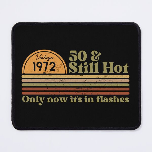 Item preview, 50 & still hot, only now in flashes, Funny 50th birthday, Vintage 1972 Retro Sunset Design designed and sold by Auntieck.