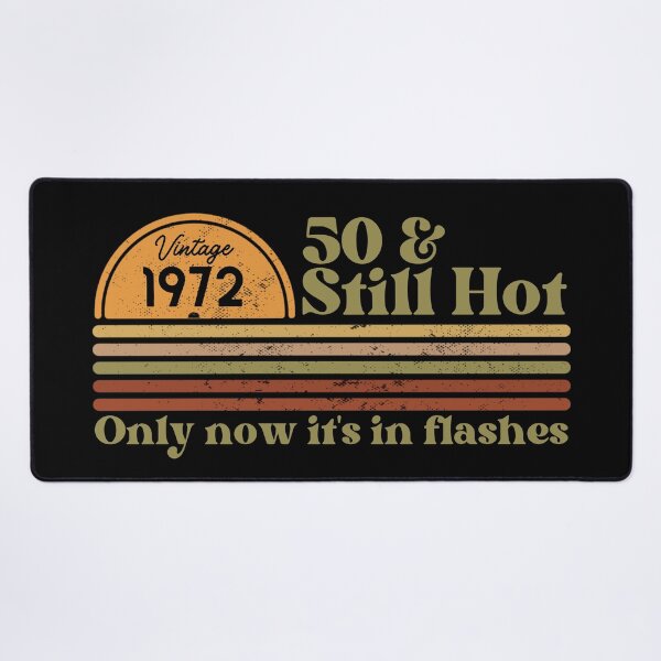 Item preview, 50 & still hot, only now in flashes, Funny 50th birthday, Vintage 1972 Retro Sunset Design designed and sold by Auntieck.