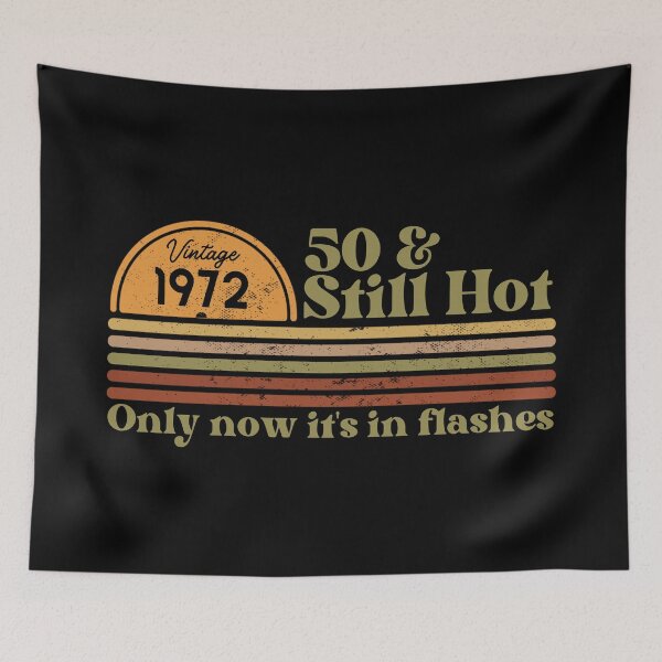 Item preview, 50 & still hot, only now in flashes, Funny 50th birthday, Vintage 1972 Retro Sunset Design designed and sold by Auntieck.