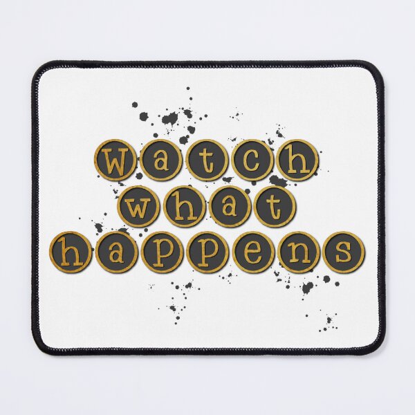 Item preview, Watch What Happens designed and sold by inknimagination.