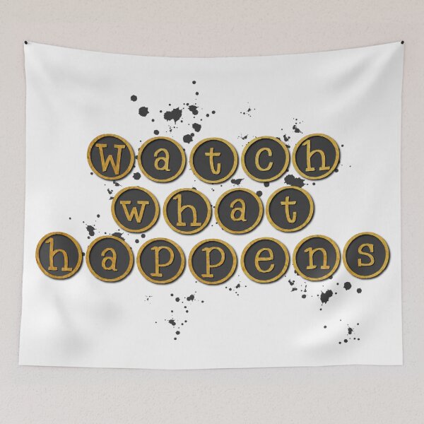 Item preview, Watch What Happens designed and sold by inknimagination.