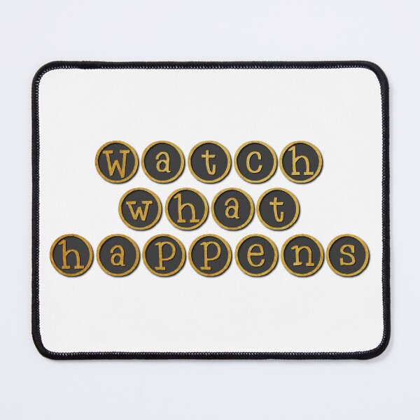 Item preview, Watch What Happens designed and sold by inknimagination.