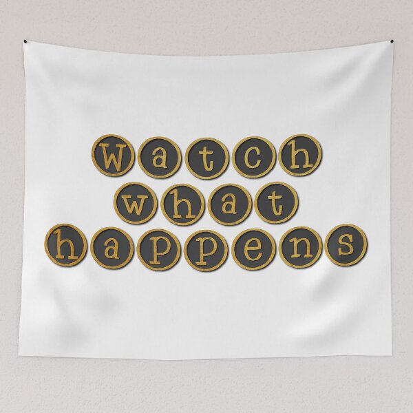 Item preview, Watch What Happens designed and sold by inknimagination.
