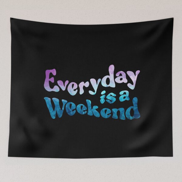 Item preview, Everyday is a weekend - fresh designed and sold by mrGoodwin90.