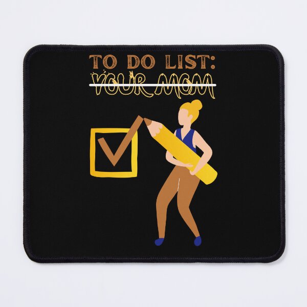 Item preview, Funny Sarcastic Saying To Do List Your Mom designed and sold by Kezichy.