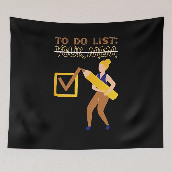 Item preview, Funny Sarcastic Saying To Do List Your Mom designed and sold by Kezichy.