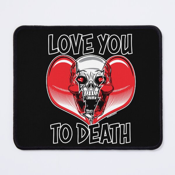 Item preview, Love You To Death by eShirtLabs designed and sold by eShirtLabs.