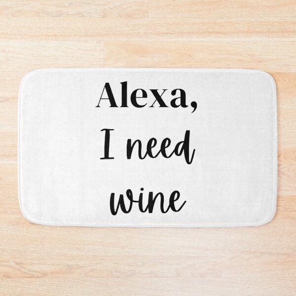 Item preview, Alexa, I need Wine  designed and sold by Synchronicities.