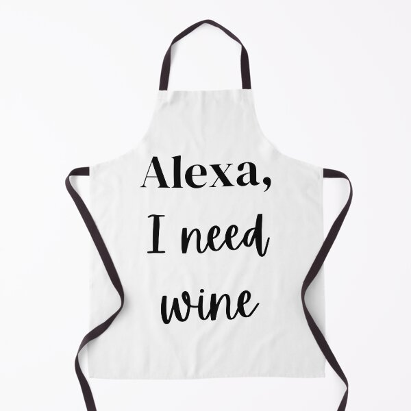 Item preview, Alexa, I need Wine  designed and sold by Synchronicities.