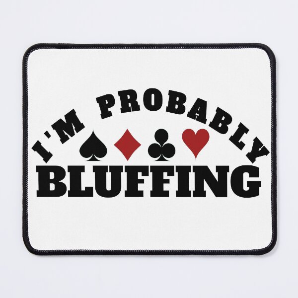 Item preview, i am probably bluffing designed and sold by Recoshet.