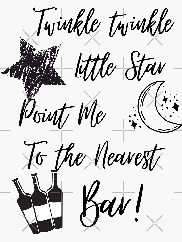 "Twinkle twinkle little star point me to the nearest bar" Sticker for