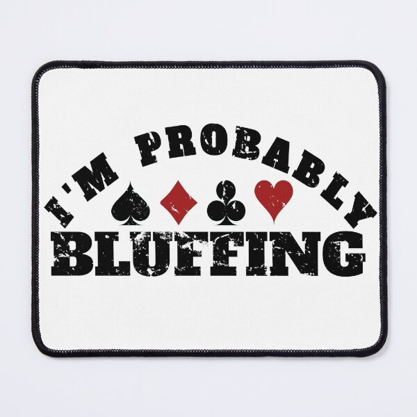 Item preview, i am probably bluffing designed and sold by Recoshet.