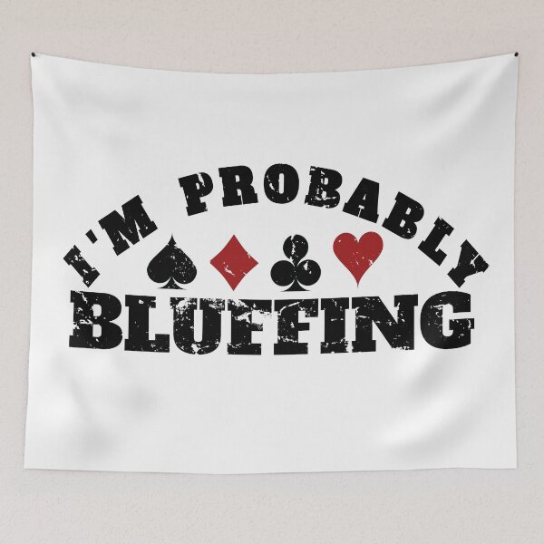 Item preview, i am probably bluffing designed and sold by Recoshet.