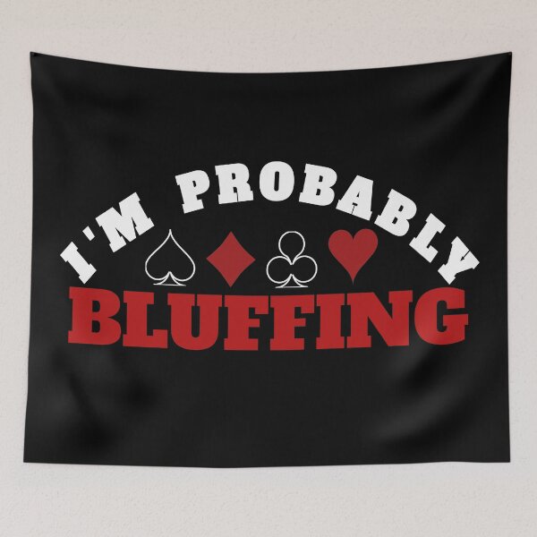 Item preview, i am probably bluffing designed and sold by Recoshet.