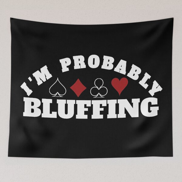 Item preview, i am probably bluffing designed and sold by Recoshet.