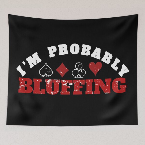 Item preview, i am probably bluffing designed and sold by Recoshet.