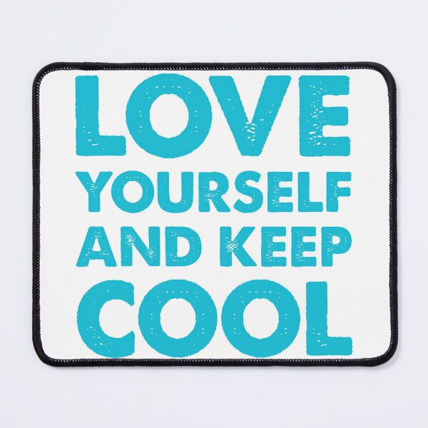 Item preview, Love Yourself And Keep Cool designed and sold by Allan Dolloso.