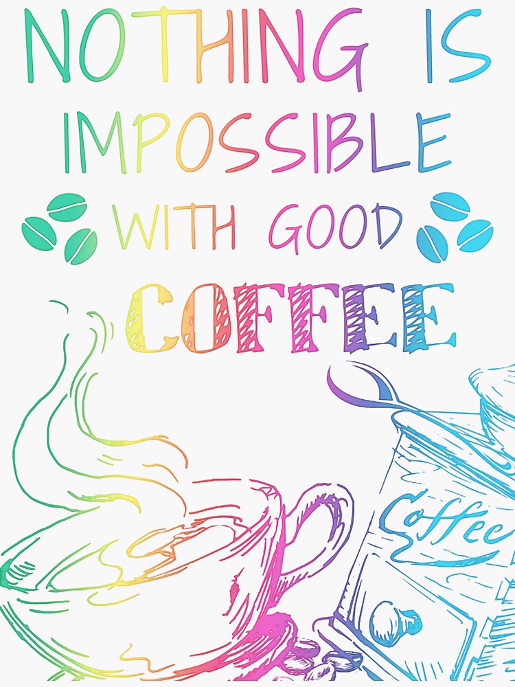 nothing-is-impossible-with-good-coffee-vertical-rainbow-sticker-by