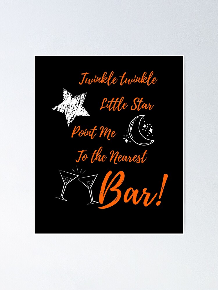 "Twinkle twinkle little star point me to the nearest bar" Poster for