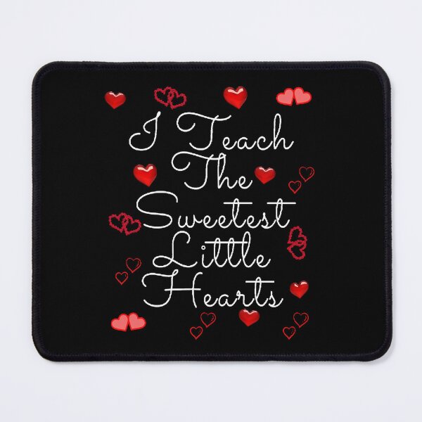 Item preview, I Teach The Sweetest Little Hearts. - Funny and Cute quotes designed and sold by Designspot2020.
