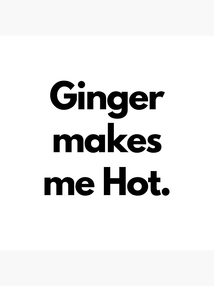 "Ginger makes me hot" Sticker for Sale by marika777 Redbubble