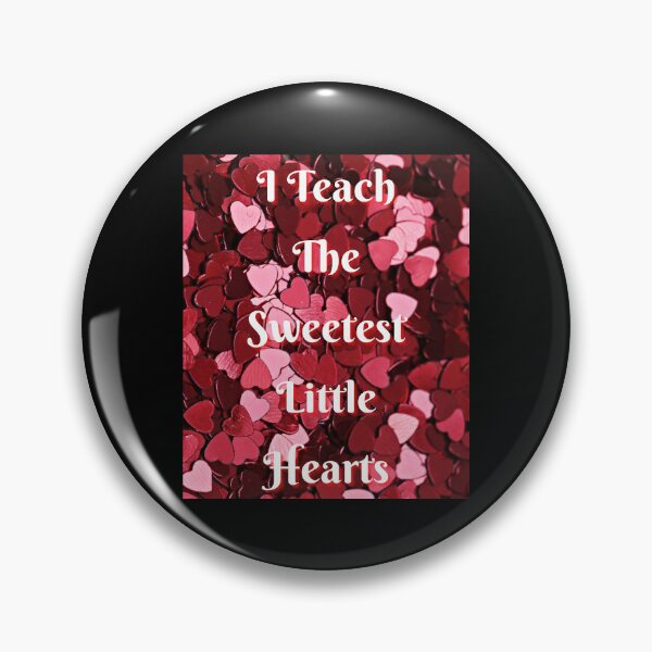 Item preview, I Teach The Sweetest Little Hearts. - Funny and Cute quotes designed and sold by Designspot2020.
