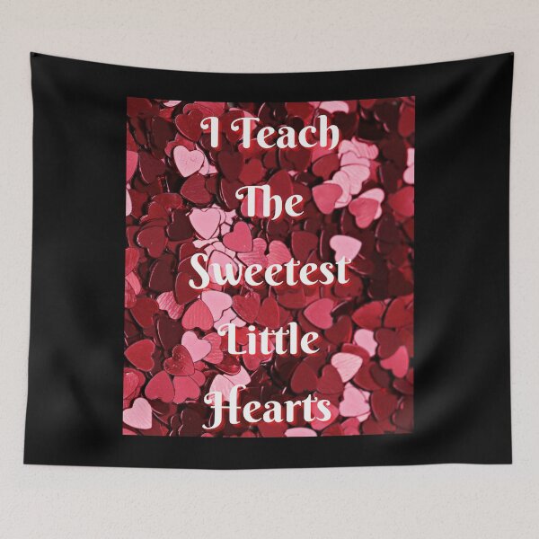 Item preview, I Teach The Sweetest Little Hearts. - Funny and Cute quotes designed and sold by Designspot2020.