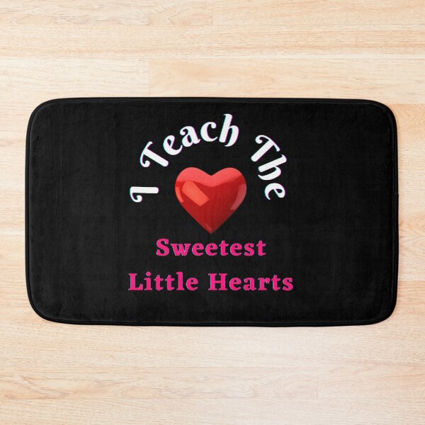 Item preview, I Teach The Sweetest Little Hearts. - Funny and Cute quotes designed and sold by Designspot2020.