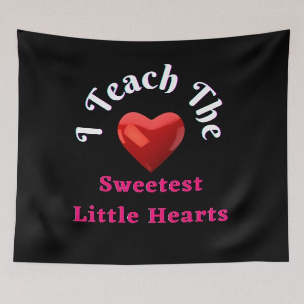 Item preview, I Teach The Sweetest Little Hearts. - Funny and Cute quotes designed and sold by Designspot2020.