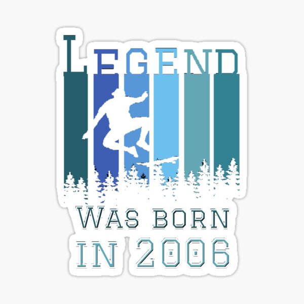 Legend was born in 2006 Sticker