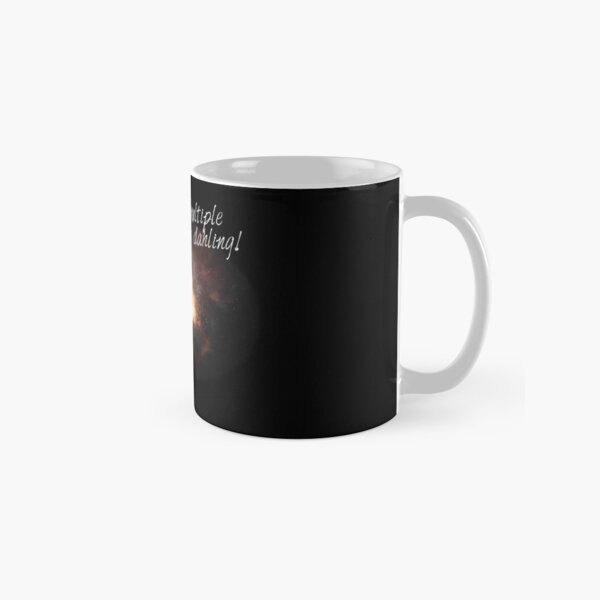 i'm made of multiple cosmic orgasms, dahling! Classic Mug