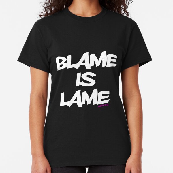 BLAME IS LAME! (white) Classic T-Shirt