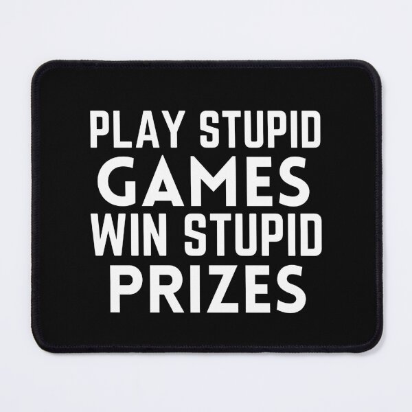Item preview, Play Stupid Games Win Stupid Prizes designed and sold by Dip-Art.