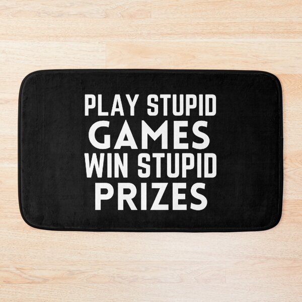 Item preview, Play Stupid Games Win Stupid Prizes designed and sold by Dip-Art.