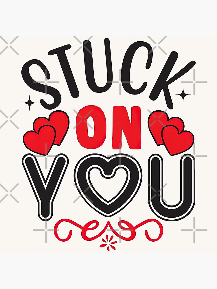 Stuck on You Lyrics, Stuck on You Till The End of Time, Valentines Day  Special Gift,  Art Print for Sale by graphic-genie