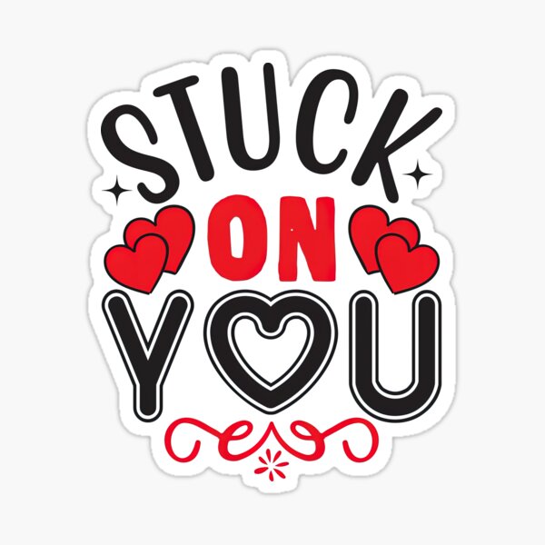 Stuck On You Stickers for Sale