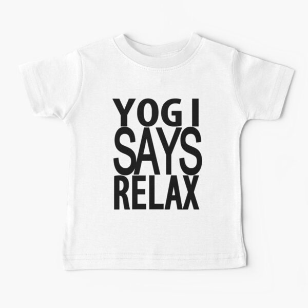 YOGI SAYS RELAX Baby T-Shirt