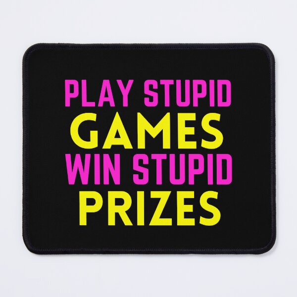 Item preview, Play Stupid Games Win Stupid Prizes designed and sold by Dip-Art.