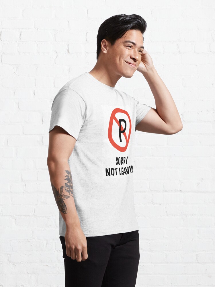 Alternate view of SORRY - NOT LEAVING  Classic T-Shirt