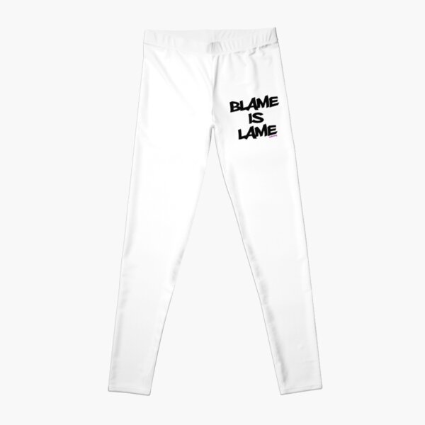 BLAME IS LAME! Leggings