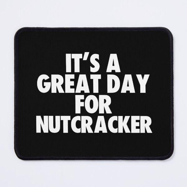 Item preview, It's a Great Day for Nutcracker designed and sold by kindxinn.