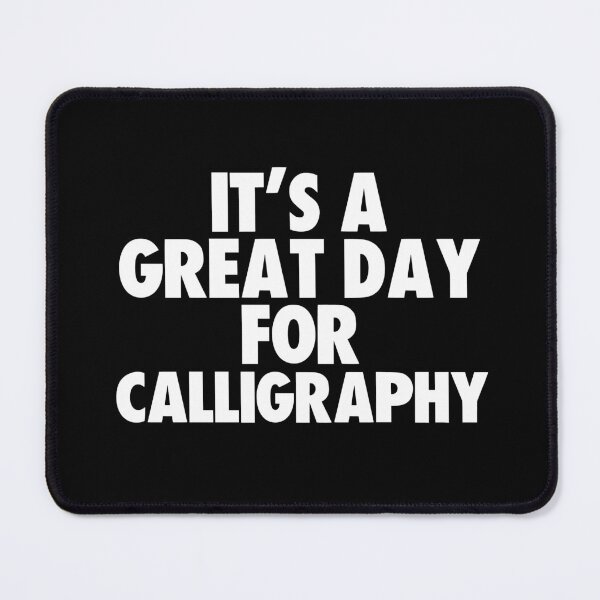 Item preview, It's a Great Day for Calligraphy designed and sold by kindxinn.
